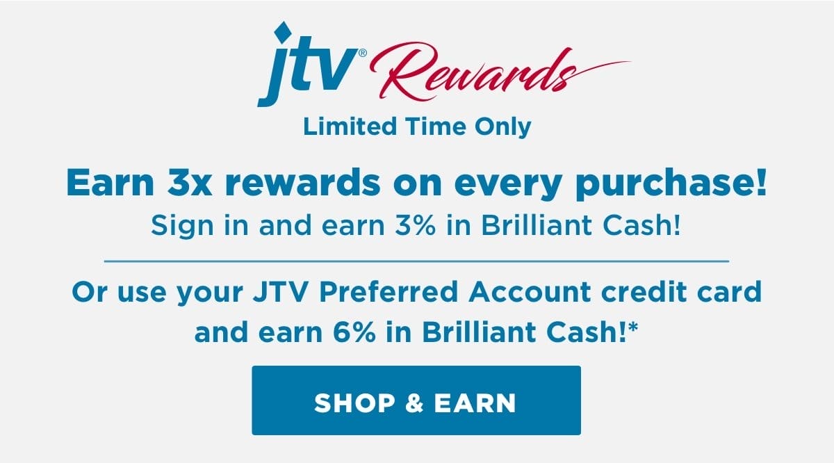 Sign in to your account to place your order and earn three times the rewards, up to 6% in Brilliant Cash on every purchase! Learn more.