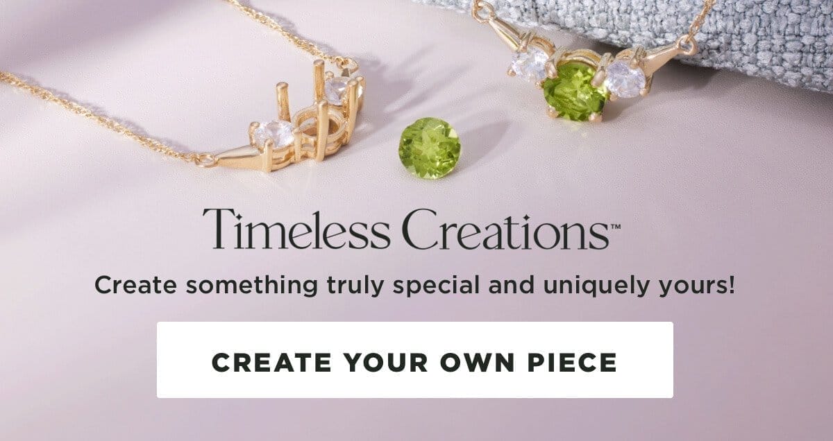 Create your custom piece with Timeless Creations.