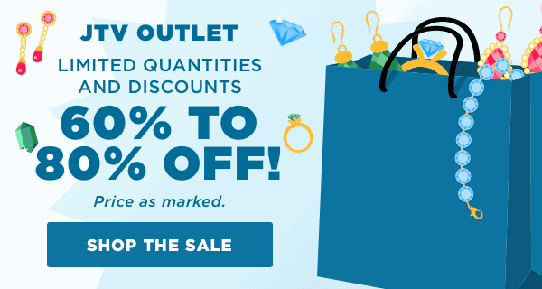 JTV Outlet. Limited quantity items 60% to 80% off