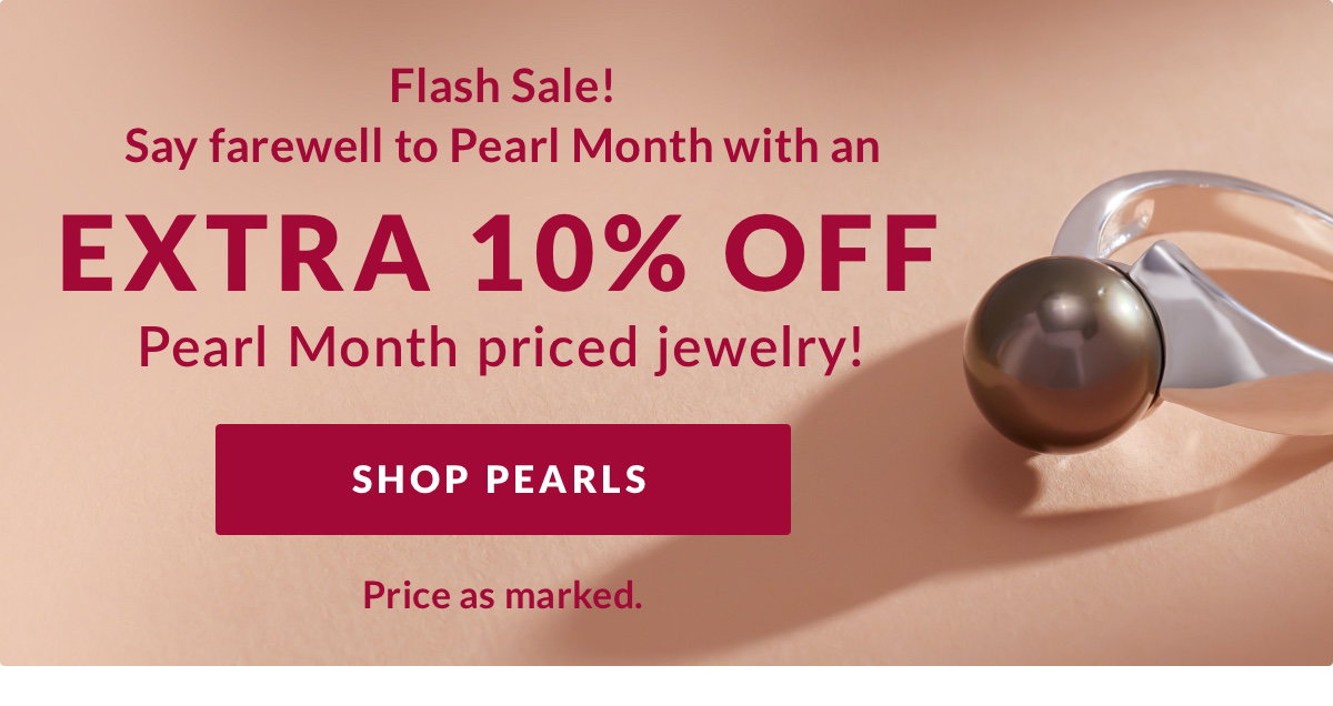 Extra 10% off pearl Month priced jewelry. Price as marked