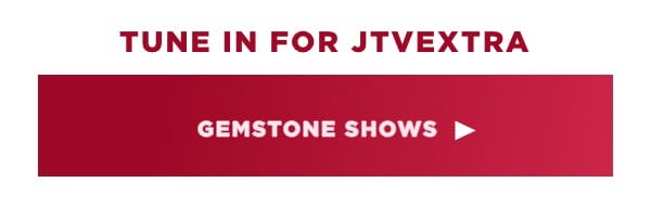 JTVextra Gemstone shows