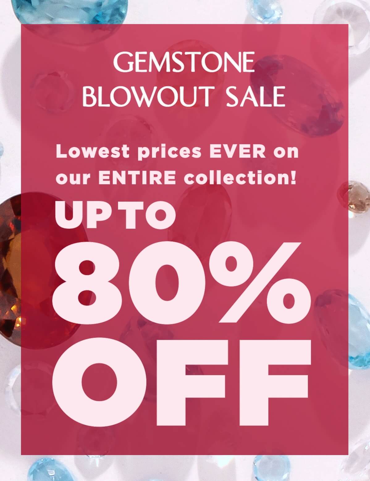 Gemstone Blowout Sale Up to 80% Off