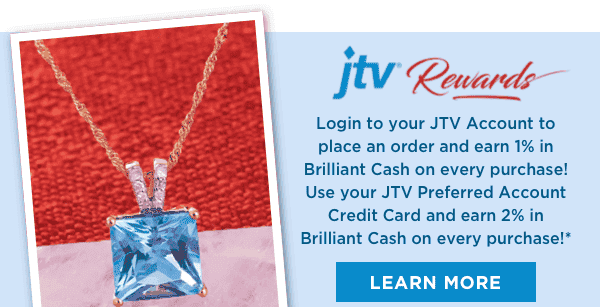 Earn 2% in Brilliant Cash rewards when you use your JTV Preferred Account