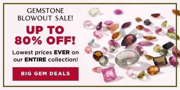 Gemstone Blowout Sale Up to 80% Off