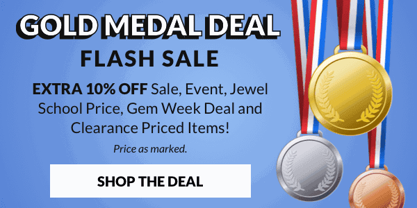 Extra 10% off Sale, Event, Jewel School Price, Gem Week Deal and Clearance Priced Items! Price as marked.