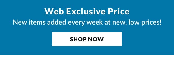 Shop web exclusive price with new items at new prices weekly