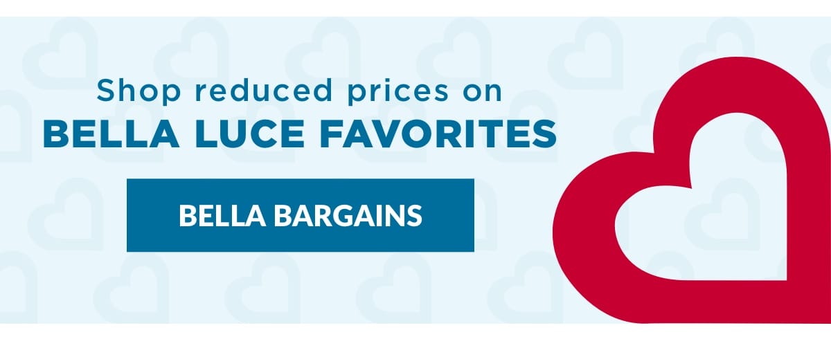 Shop reduced prices on Bella Luce favorites