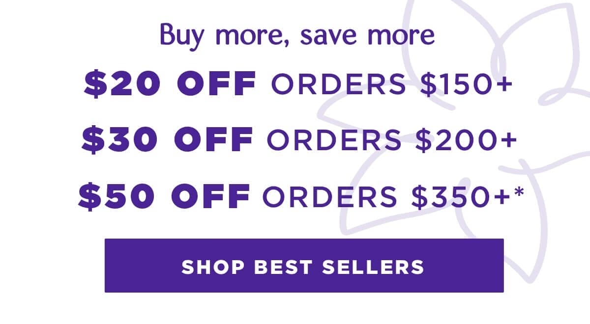 Buy more, save more up to \\$50 off your order!