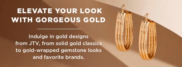 Indulge in glowing gold designs from JTV, from solid gold classics to gold-wrapped gemstone looks and favorite brands.