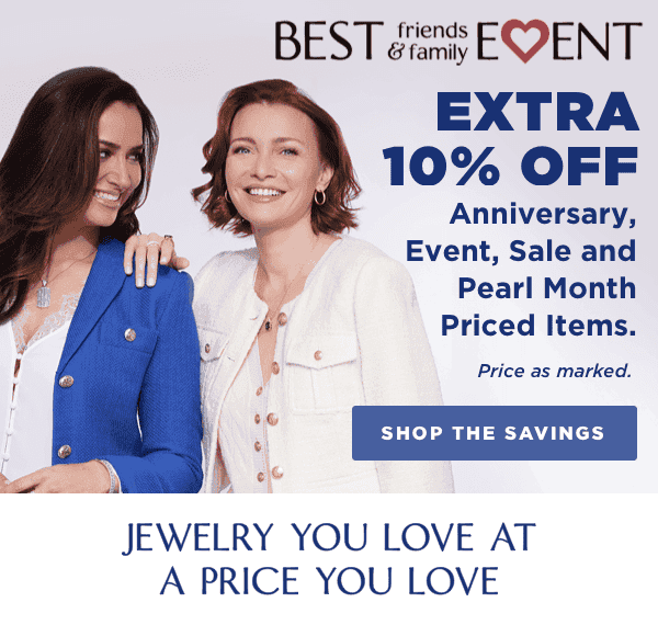 FLASH SALE EXTRA 10% OFF Anniversary, Event, Sale and Pearl Month Priced Items. Price as marked. 