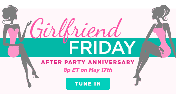 Tune into the Girlfriend Friday After Party Anniversary