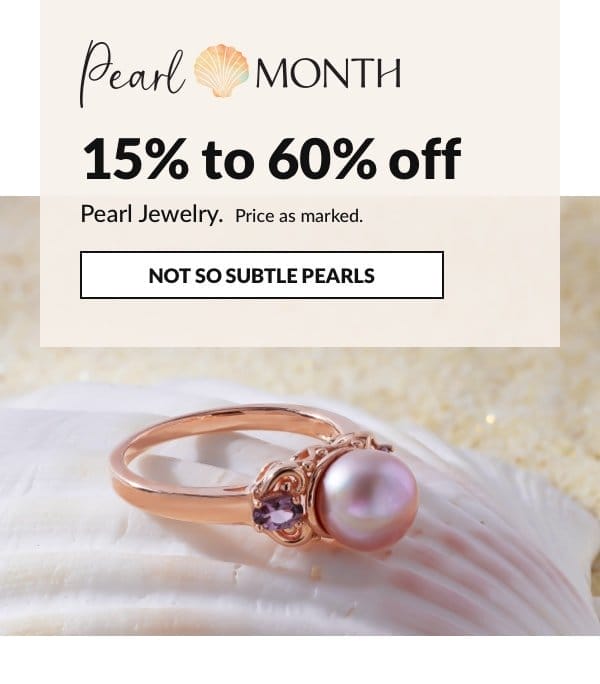 Shop Not So Subtle Pearls. 15%-60% off price as marked. 