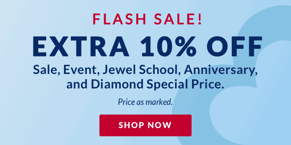 Flash Sale - Extra 10% off Sale, Event, Jewel School, Anniversary, and Diamond Special price. Price as marked. 