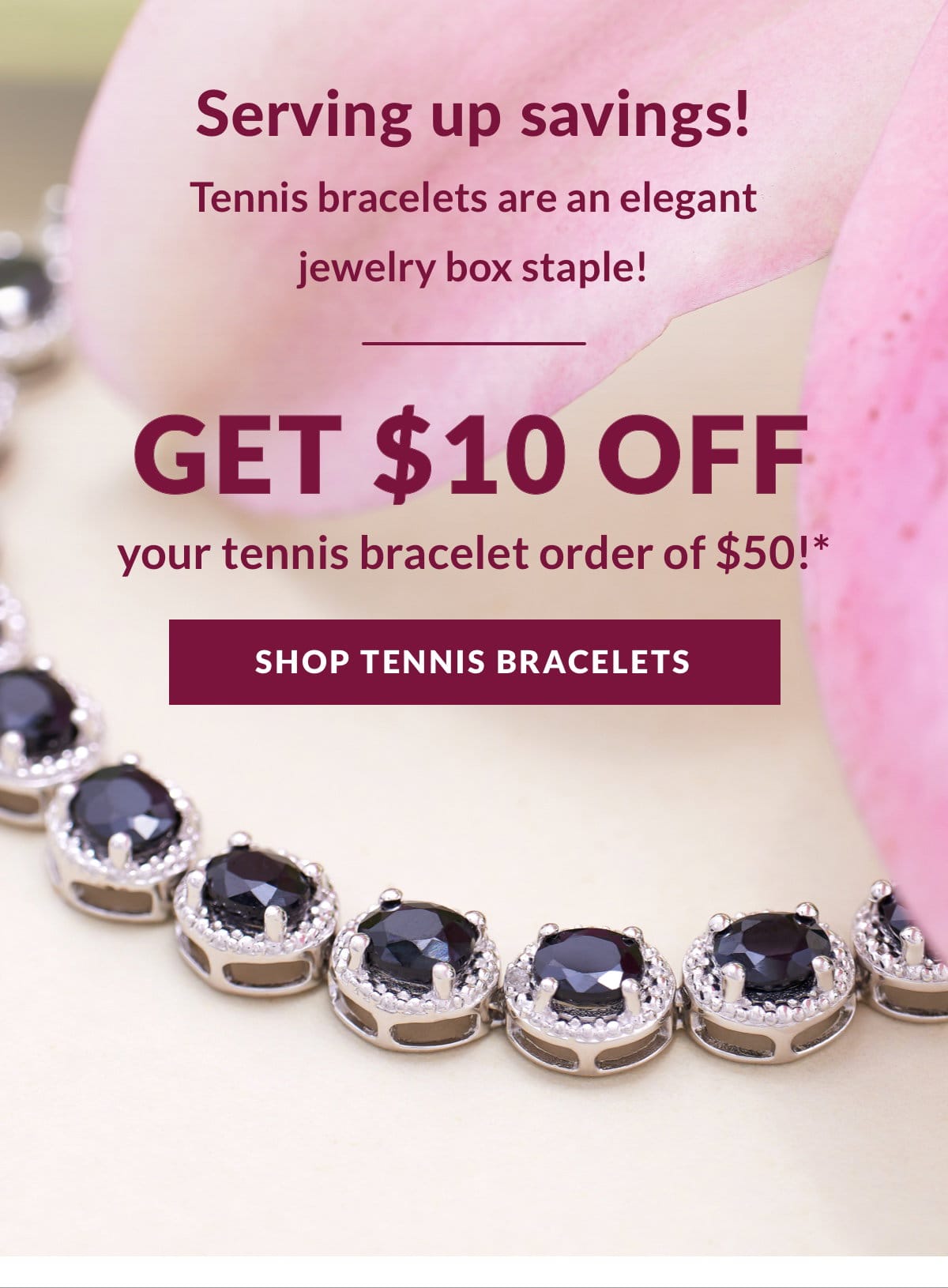 Get \\$10 off your tennis bracelet order of \\$50. Reflected in cart