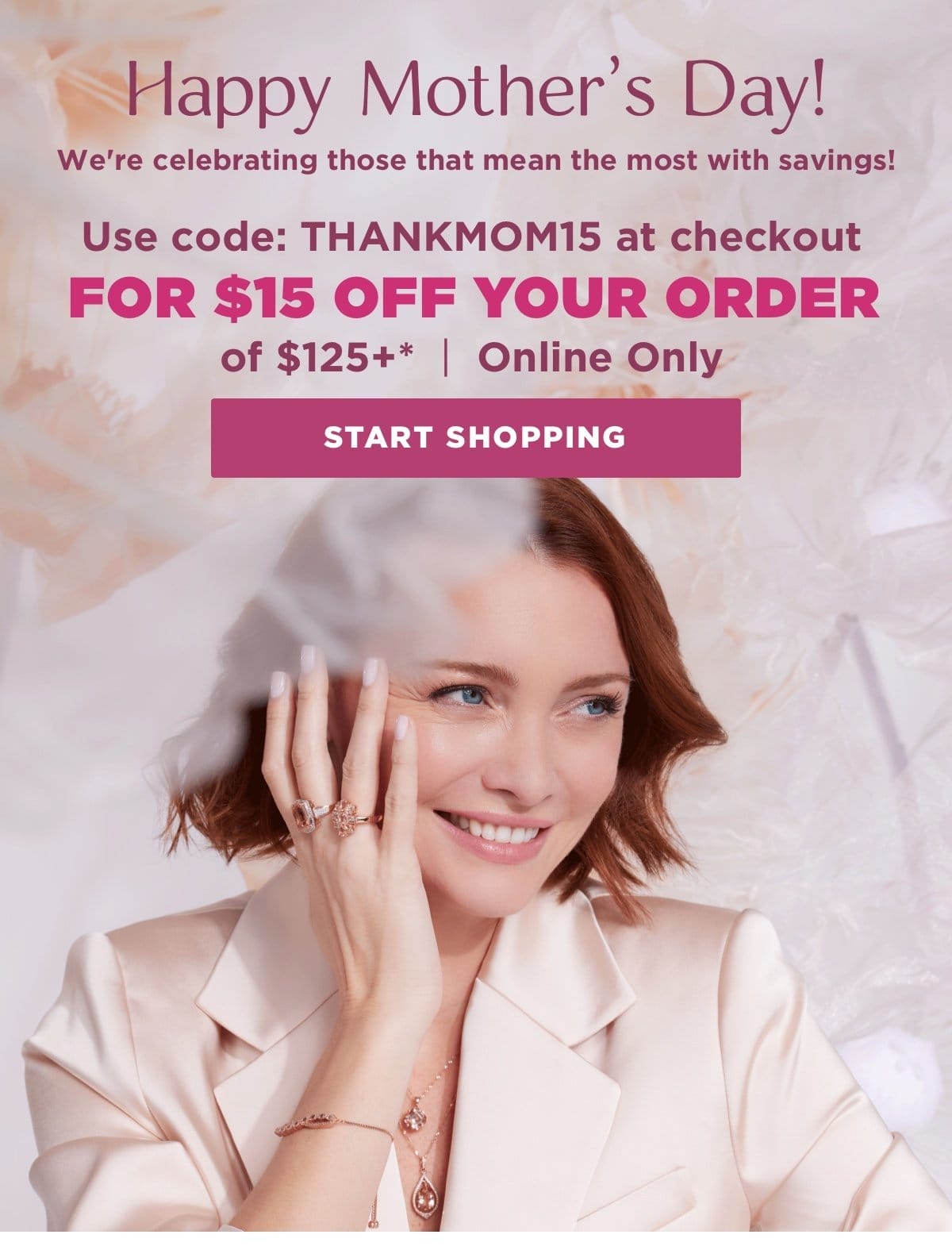 Use code: THANKMOM15 at checkout for \\$15 off your order of \\$125!*