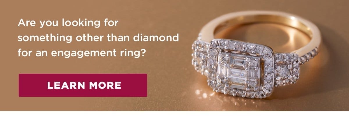 Are you looking for something other than diamond for an engagement ring? Learn more. 