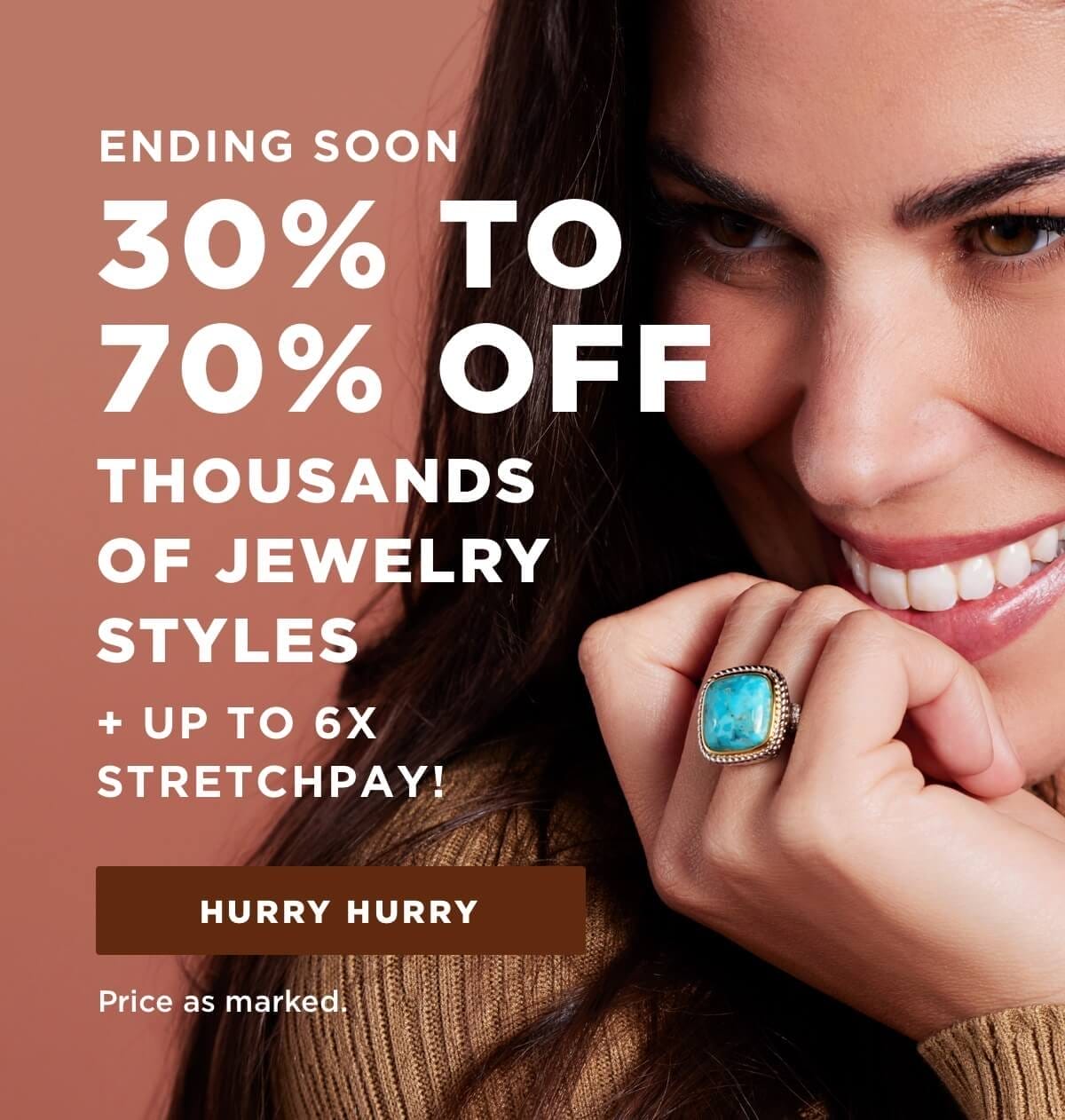 30% to 70% off thousands of Jewelry Styles. Price as marked. 