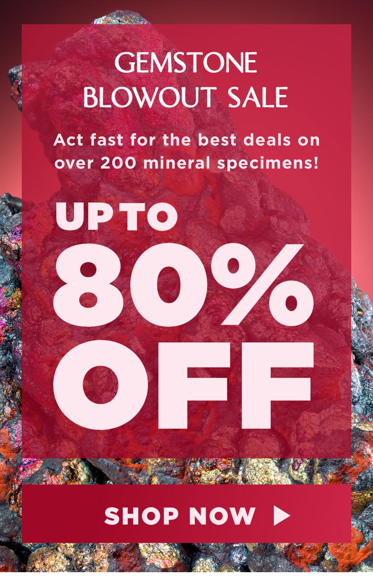 Act fast for the best deals on over 200 mineral specimens!