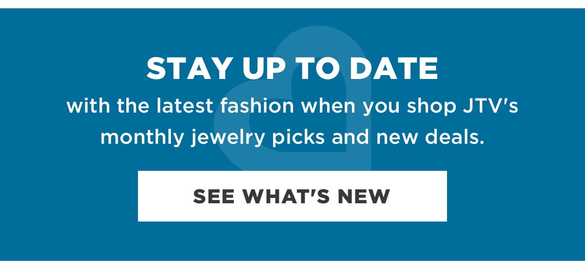 Stay up to date with the latest fashion when you shop JTV's monthly jewelry picks and new deals