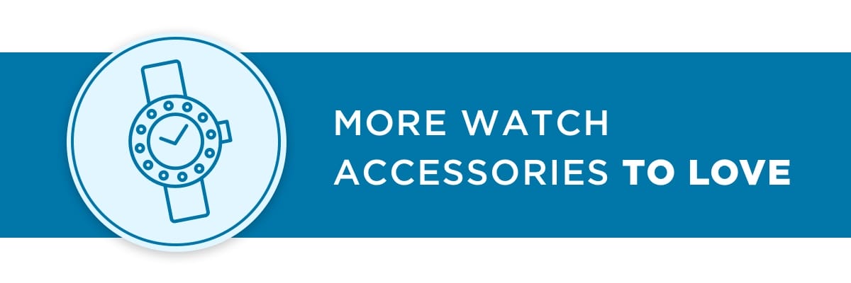 More watch accessories to love