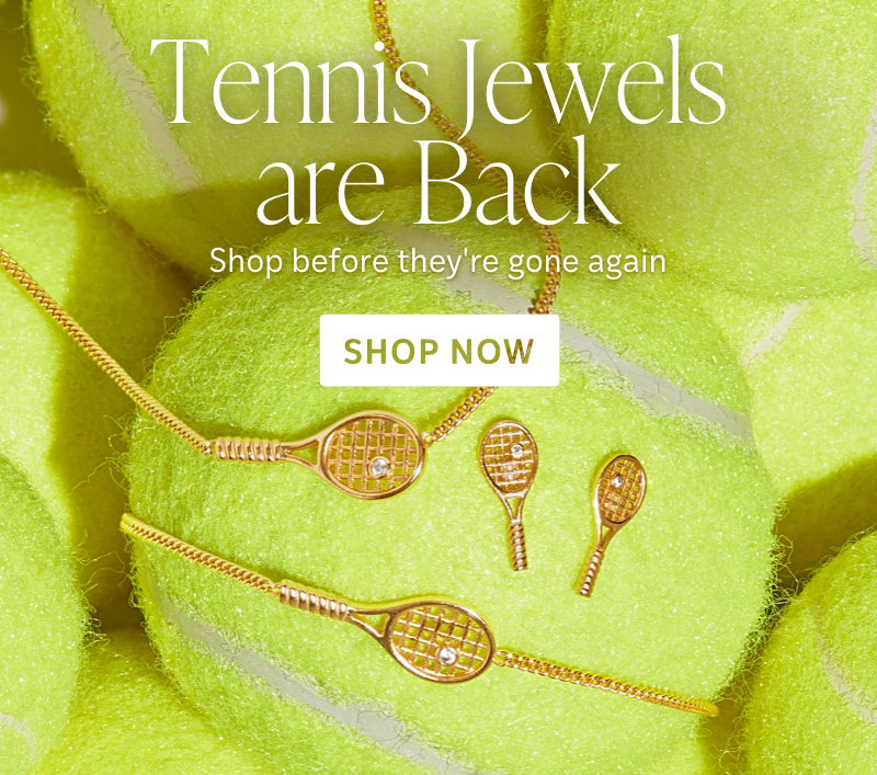 They're Back - Our new tennis jewels sold out in record time—shop these best sellers before they're gone again - Shop Now