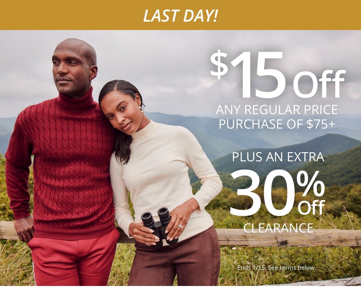 LAST DAY!|\\$15 Off |Any \\$75plus|Regular Price Purchase|Plus an|Extra|30% Off Clearance|See terms below.