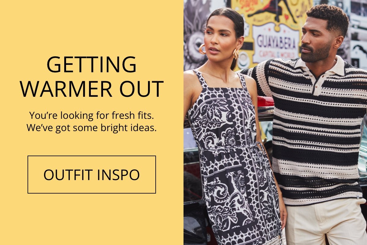 Getting Warmer Out|You’re looking for fresh fits. We’ve got some bright ideas.|OUTFIT INSPO