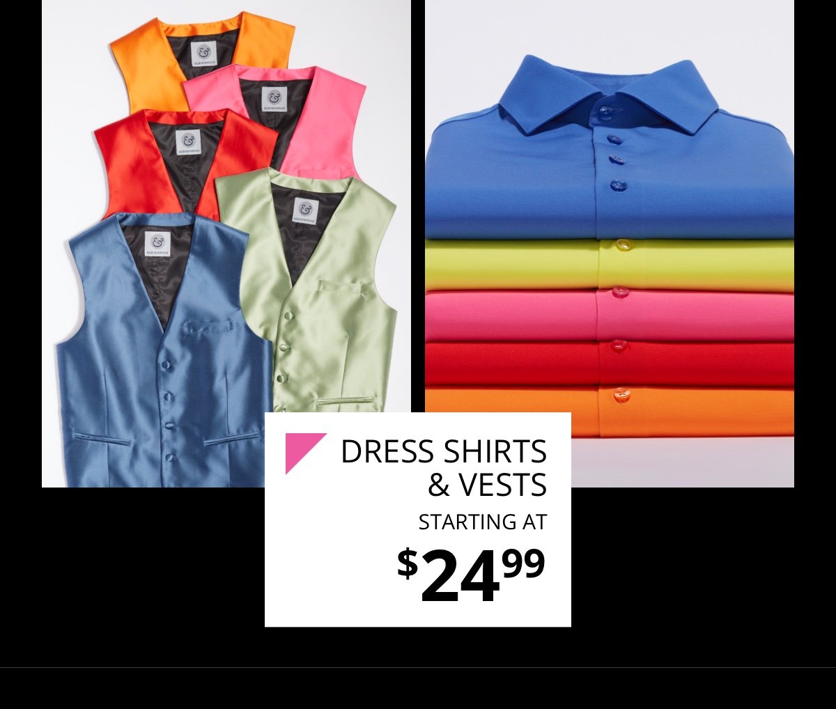 Dress Shirts and Vests Starting at \\$24.99