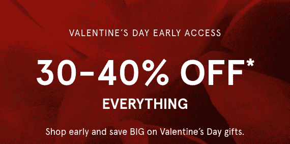 Valentine's Day Early Access Ends Today. 30-40% OFF*