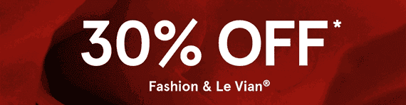 30% Off* Fashion & Le Vian