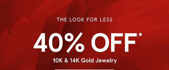 Shine Bright, Spend Right 40% off* 10k and 14k Jewelry