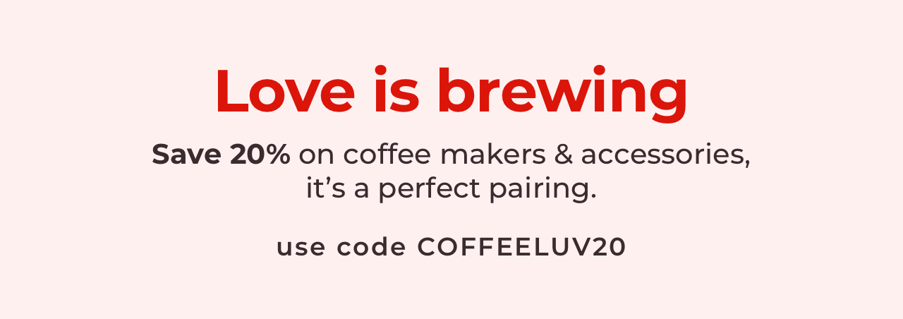 Save 20% on Coffee Makers and Accessories with code COFFEELUV20