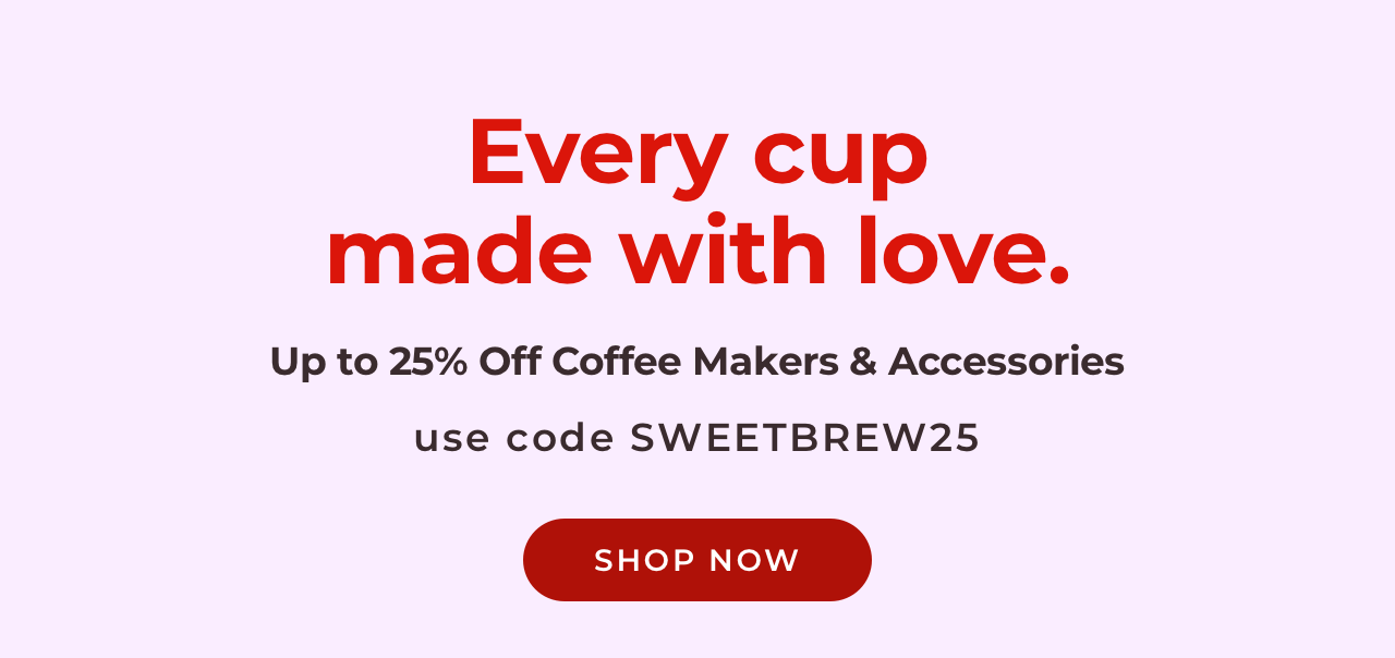 Save 25% on coffee makers and accessories with code SWEETBREW25