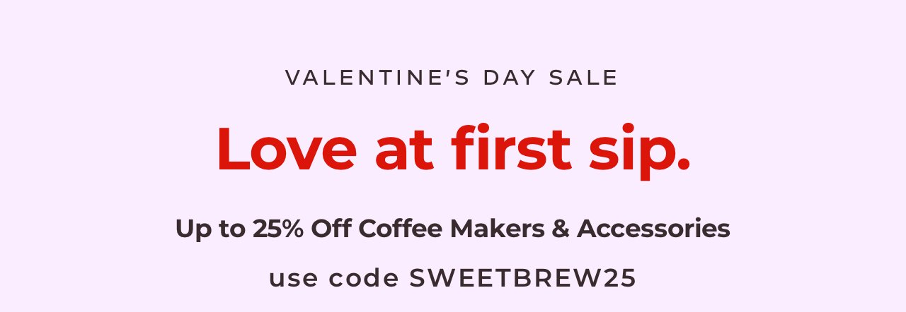 Up to 25% off coffee makers and accessories with code SWEETBREW25