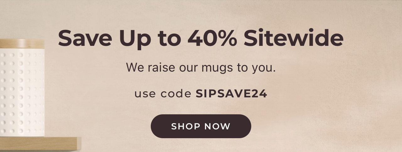 Save up to 40% sitewide with code SIPSAVE24