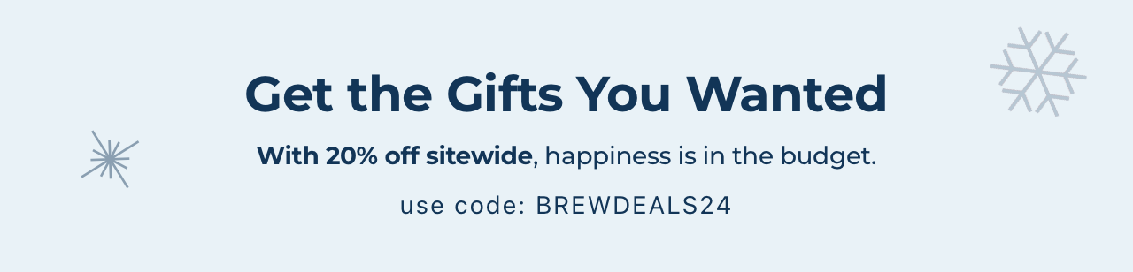 Save 20% sitewide with code BREWDEALS24