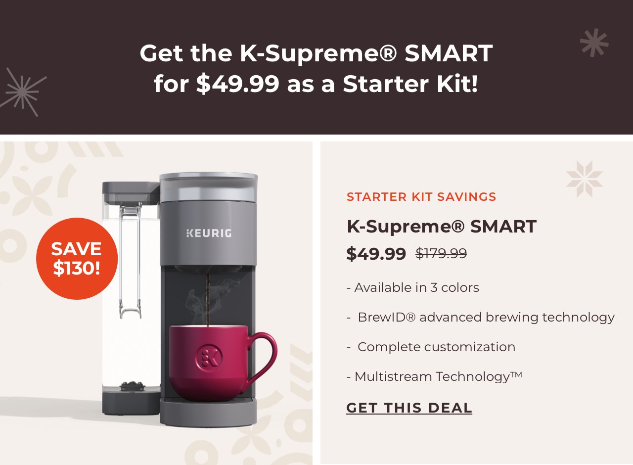 K-Supreme® SMART for only \\$49.99 as a starter kit!
