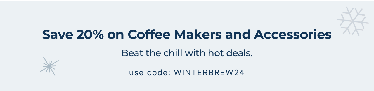 Save 20% on Coffee Makers and Accessories with code WINTERBREW24