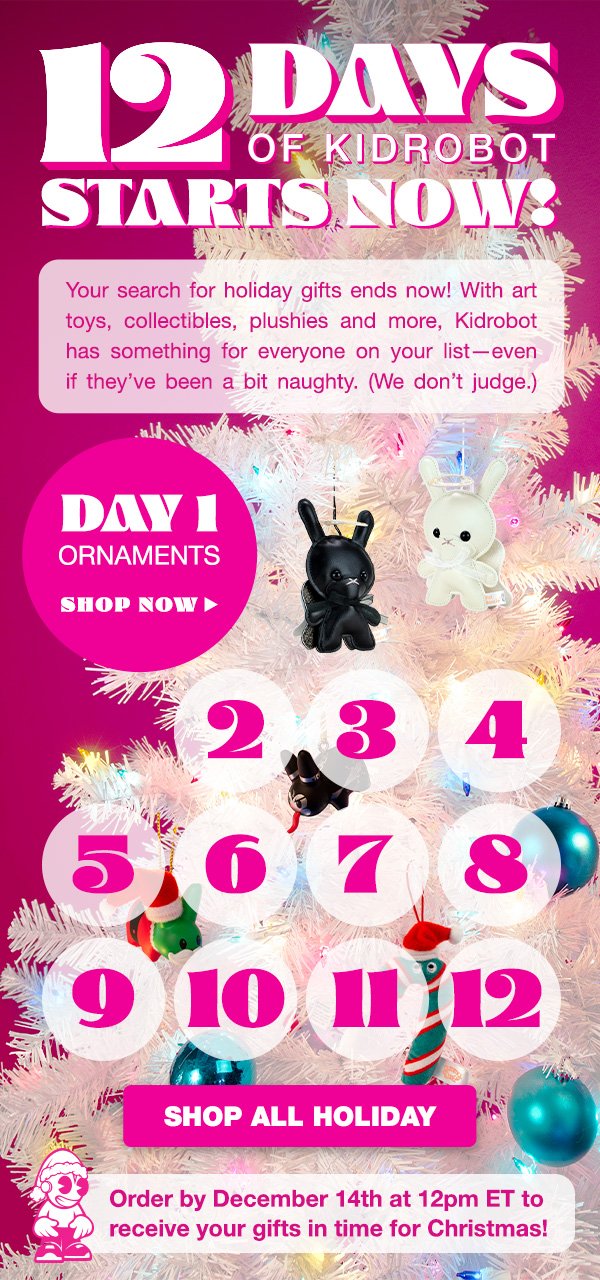 12 DAYS OF KIDROBOT STARTS NOW!