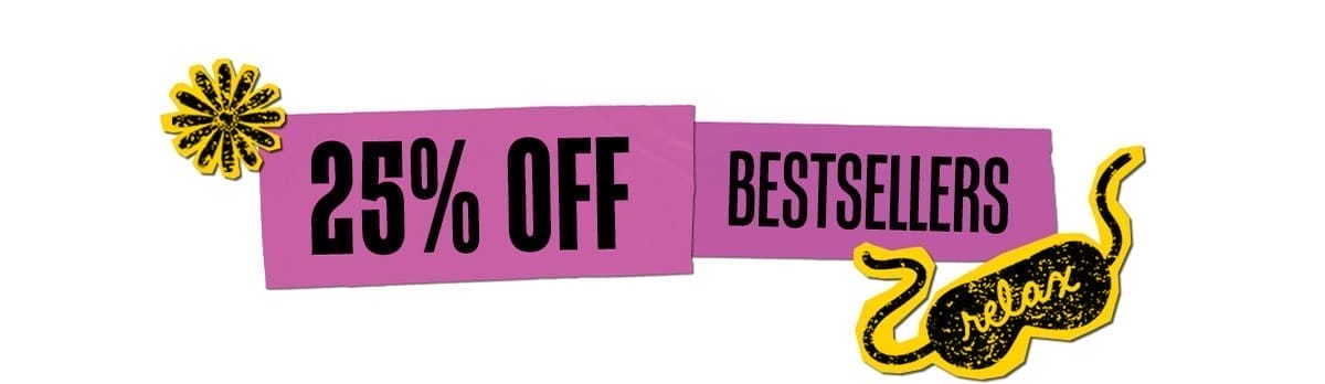 25% OFF BESTSELLERS