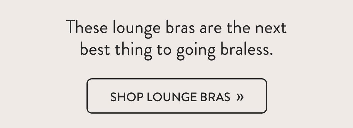 These lounge bras are the next best thing to going braless.