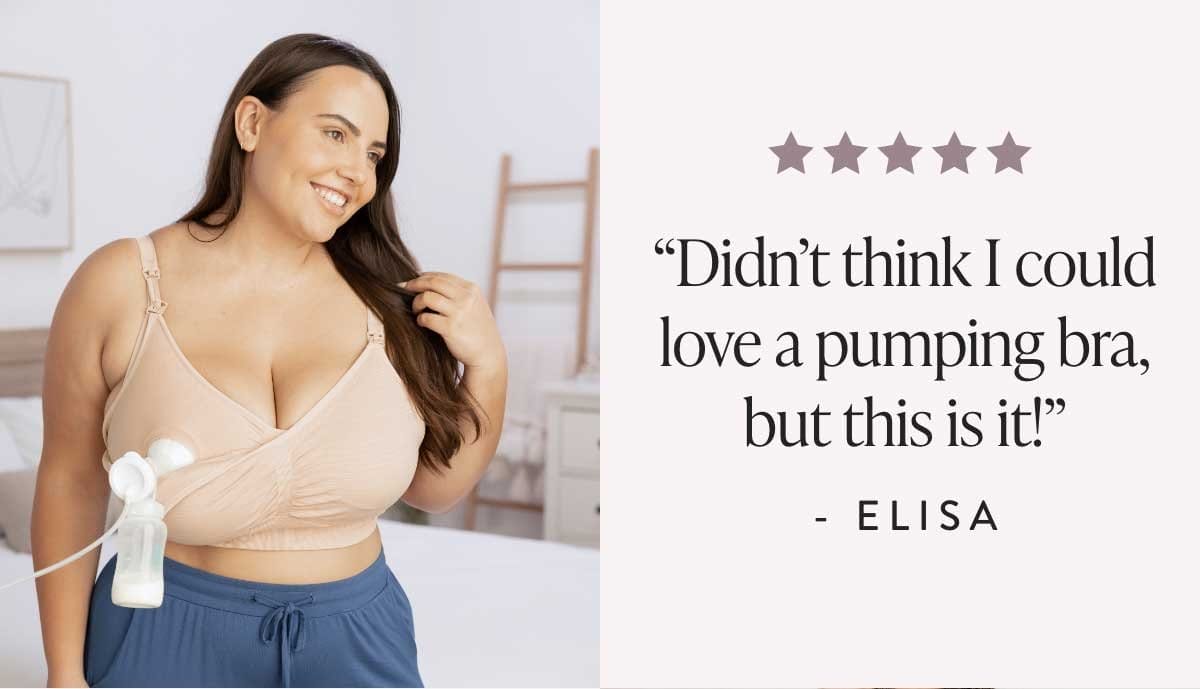 "Didn't think I could love a pumping bra, but this is it!" - Elisa