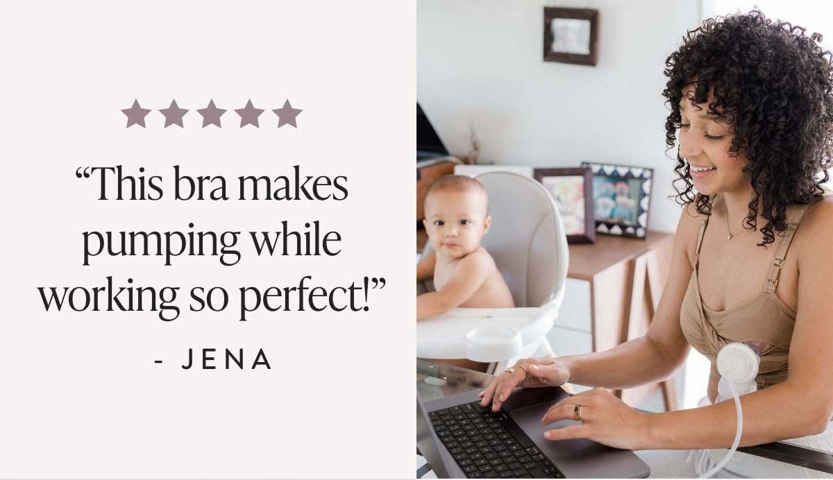 "This bra makes pumping while working so perfect!" - Jena