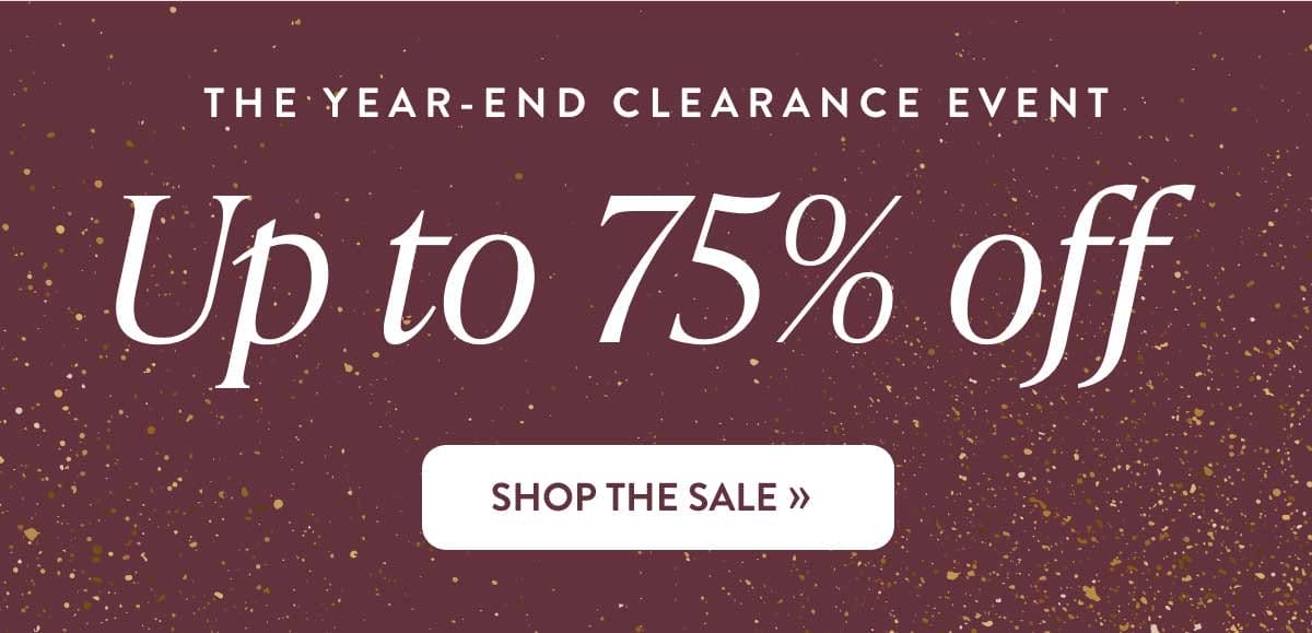 The Year-End Clearance Event: Up to 75% off