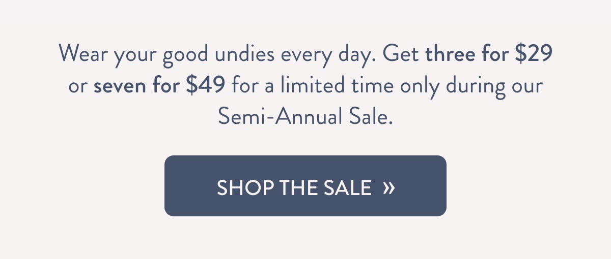 Get three undies for \\$29 or seven for \\$49 for a limited time
