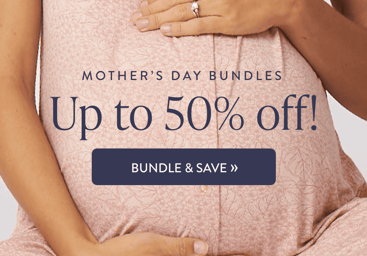 Limited Edition Mother's Day Bundles: Up to 50% off