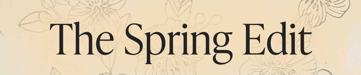 The Spring Edit