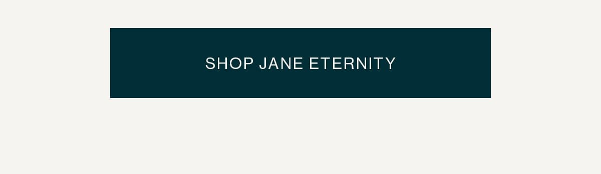 Shop Jane Eternity