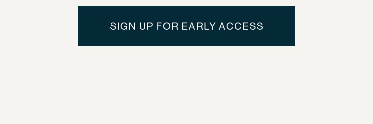 Sign Up For Early Access