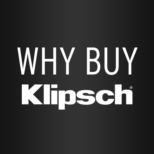 Why Buy Klipsch